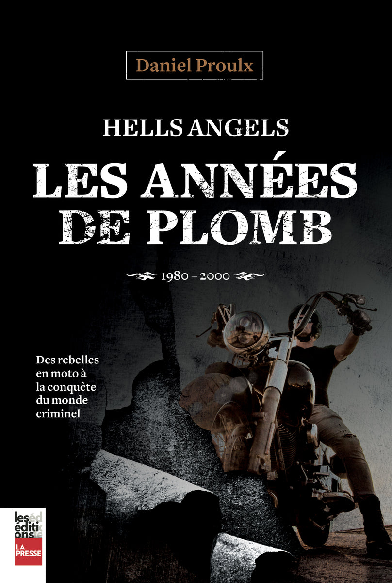 Hells Angels- Les années de plomb : 1980-2000 – editionslapresse