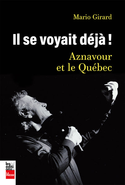 Il se voyait déjà! : Aznavour et le Québec