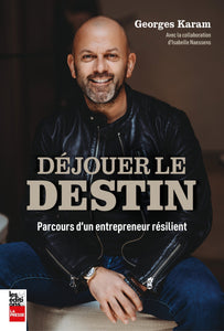 Déjouer le destin - Parcours d'un entrepreneur résilient
