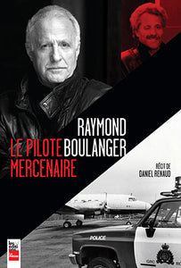 Raymond Boulanger - Le pilote mercenaire