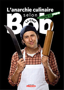 L'anarchie culinaire selon Bob le Chef